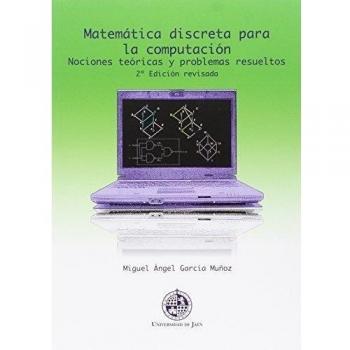Matemática discreta para la computación. - Miguel ángel García Muñoz