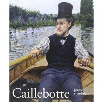 Caillebotte, pintor y jardinero