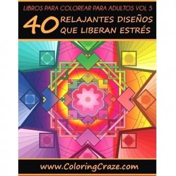 Libro de Colorear para Adultos Volumen 5: 40 Patrones Relajantes y Anti Estrés