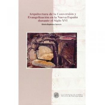 Arquitectura de la Conversión y Evangelización en la Nueva España durante el Siglo XVI