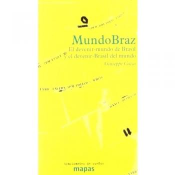 Mundobraz - el devenir-mundo de Brasil y el devenir-Brasil del mundo - Giuseppe Cocco