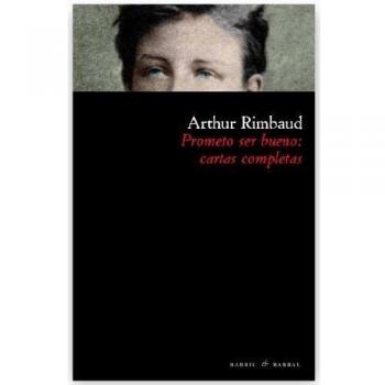 Prometo Ser Bueno Cartas Completa - Arthur Rimbaud
