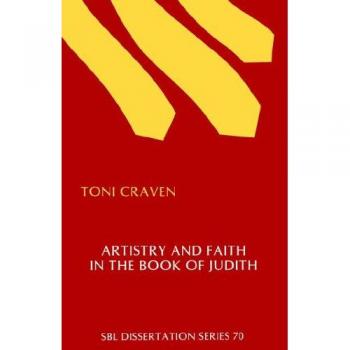 Artistry and Faith in the Book of Judith: Dissertation Series by Toni Craven (Society of Biblical Literature)