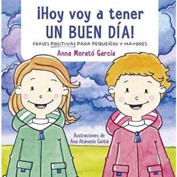 ¡Hoy voy a tener un buen día!: Doce frases positivas para niños