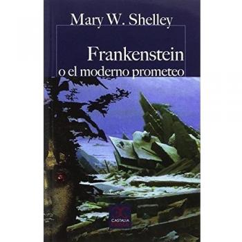 Frankenstein o El moderno Prometeo - Shelley Mary