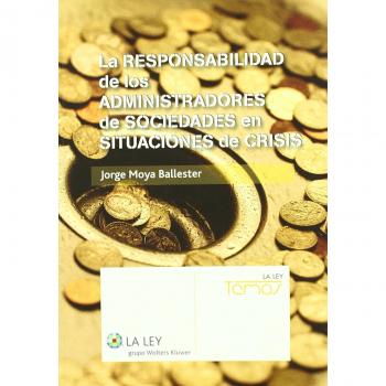 La responsabilidad de los administradores de sociedades en situaciones de crisis