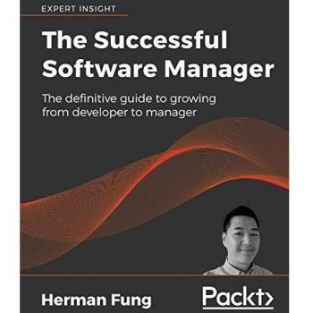 Successful Software Manager: Comprehensive Guide for Developers Transitioning to Management
