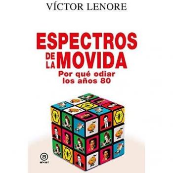 Espectros de la movida: Por qué odiar los años 80: 9