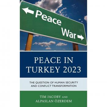 Human Security and Conflict Transformation: Peace in Turkey 2023 - Tim Jacoby Edition