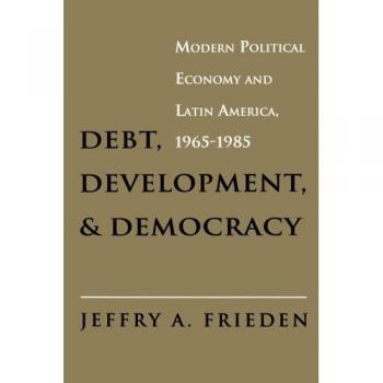 Debt, Development, and Democracy: A Comprehensive Analysis of Modern Political Economy in Latin America (1965-1985)