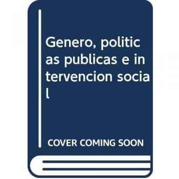 GENERO, POLITICAS PUBLICAS E INTERVENCION SOCIAL