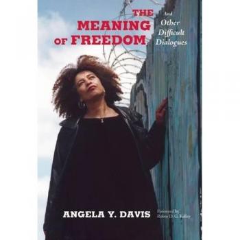 The Meaning of Freedom: And Other Difficult Dialogues