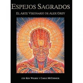 SPA-ESPEJOS SAGRADOS ORIGINAL/: El Arte Visionario de Alex Grey