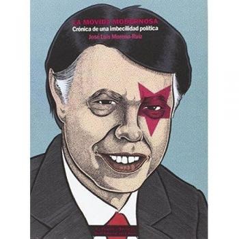 La Movida Modernosa, Crónica de una Imbecilidad Política, Colección Narrativas del Desorden