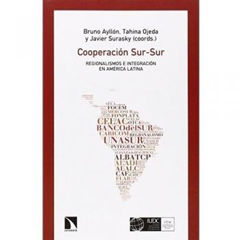 Cooperación Sur-Sur: Regionalismos e integración en América Latina