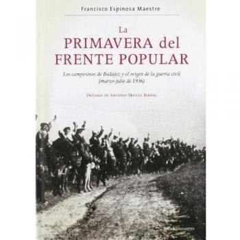 La primavera del Frente Popular: Los campesinos de Badajoz y el origen de la guerra civil