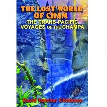 The Lost World of Cham: Transpacific Voyages of the Champa - Historical Exploration Book