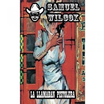 La llamaban pistolera: Volume 11