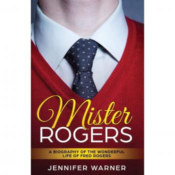 Mister Rogers Biography: The Inspiring Life Story of Fred Rogers