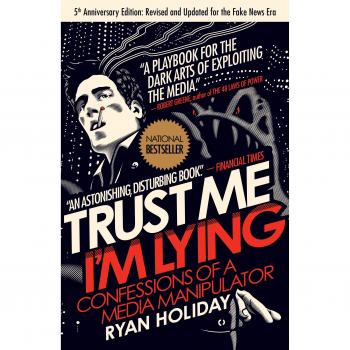 Trust Me, I'm Lying: Confessions of a Media Manipulator