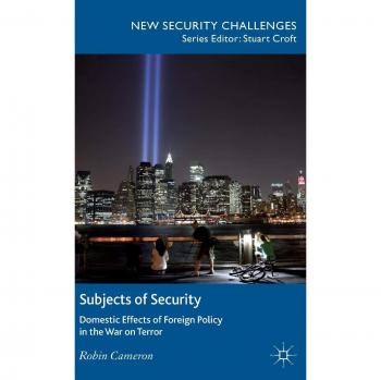 Subjects of Security: Domestic Effects of Foreign Policy in the War on Terror