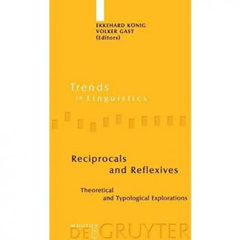 Reciprocals and Reflexives: Theoretical Insights and Typological Studies (Hardback Edition)
