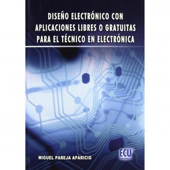 Diseño electrónico con aplicaciones libres o gratuitas para el técnico en electrónica