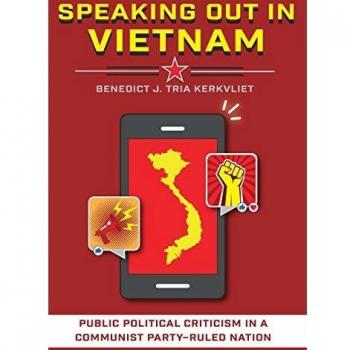 Public Political Criticism in Vietnam: Speaking Out in a Communist Party-Ruled Nation by Benedict J. Tria Kerkvliet