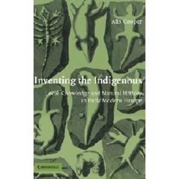 Inventando lo Indígena: Conocimiento Local y Historia Natural en la Europa Moderna Temprana