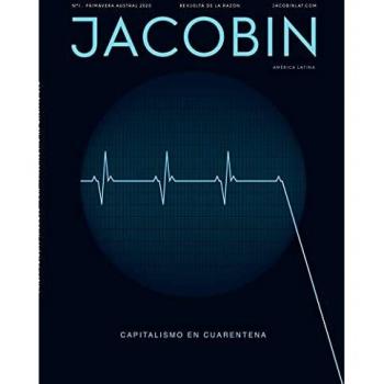 Capitalismo en cuarentena. Jacobin AL 1: Jacobin América Latina #1
