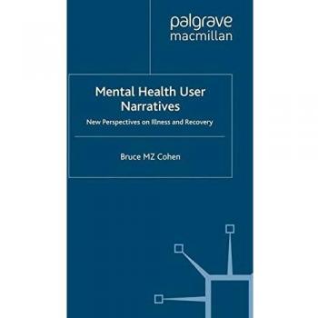 Mental Health User Narratives: New Perspectives on Illness and Recovery