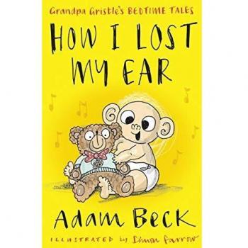 Beck, Adam: Cómo Perdí Mi Oreja - Novela de Ficción Contemporánea