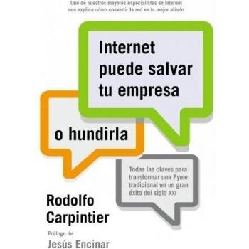 Internet puede salvar tu empresa... o hundirla: Todas las claves para transformar una Pyme tradicional en un gran éxito del siglo XXI