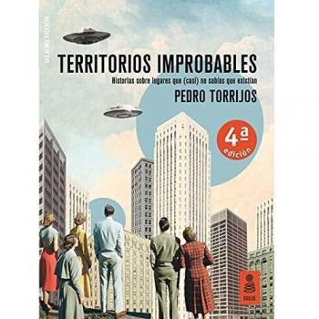 Territorios improbables: Historias sobre lugares que