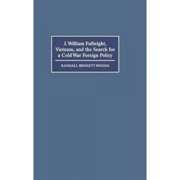 Libro de tapa dura J. William Fulbright, Vietnam y la Búsqueda de una Política Exterior en la Guerra Fría