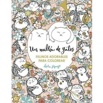 Un millón de gatos: felinos adorables para colorear