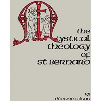 The Mystical Theology of St. Bernard: Volume 120 - Cistercian Studies Series (Paperback Edition)