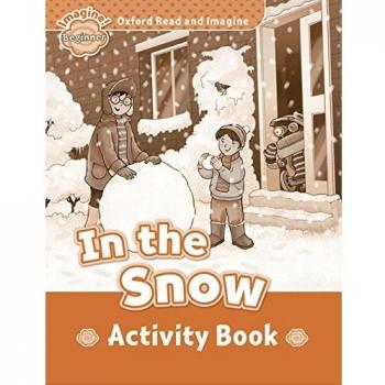 Oxford Read and Imagine: Oxford Read & Imagine Beg In The Snow Ab - 9780194722179