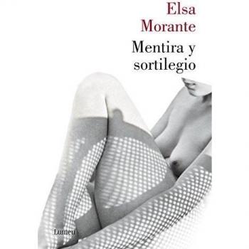 Mentira y sortilegio - Elsa Morante