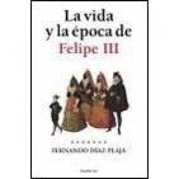 La vida y la epoca de Felipe III