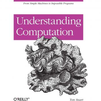 Understanding Computation: From Simple Machines to Impossible Programs: Impossible Code and the Meaning of Programs