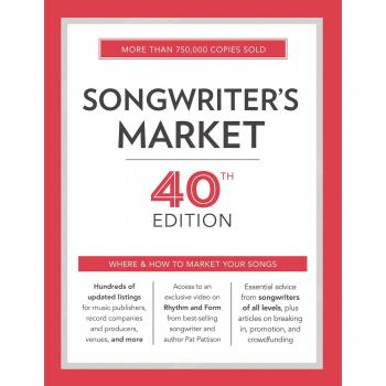 Songwriter's Market 40th Edition: Where & How to Market Your Songs