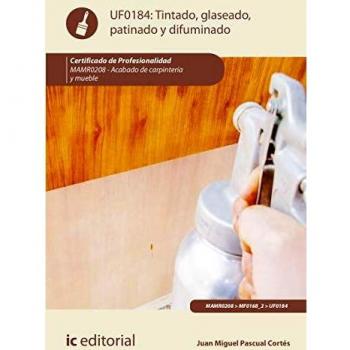 Tintado, glaseado, patinado y difuminado. MAMR0208 - Acabado de carpintería y mueble
