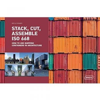 Stack, Cut, Assemble ISO 668: How to use shipping containers in architecture