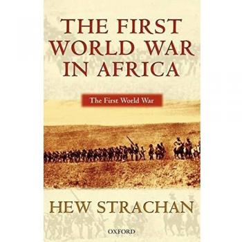Oxford University Press The First World War in Africa: A Comprehensive Historical Analysis