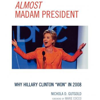 Almost Madam President: Analyzing Hillary Clinton's 2008 Campaign (Lexington Studies in Political Communication)