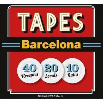 Tapes Barcelona: 40 Receptes 20 Locals 10 Rutes