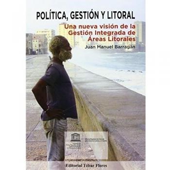 POLÍTICA, GESTIÓN Y LITORAL: UNA NUEVA VISIÓN DE LA GESTIÓN INTEGRADA DE ÁREAS LITORALES
