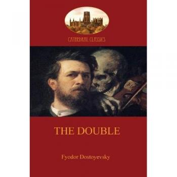 The Double: Fyodor Dostoyevsky's Psychological Novel (Aziloth Books Edition)