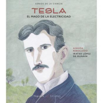 Nikola Tesla: El mago de la ciencia: El mago de la electricidad